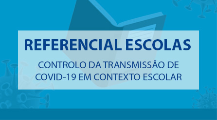 CONTROLO DA TRANSMISSÃO DE COVID-19 EM CONTEXTO ESCOLAR - 2021/2022